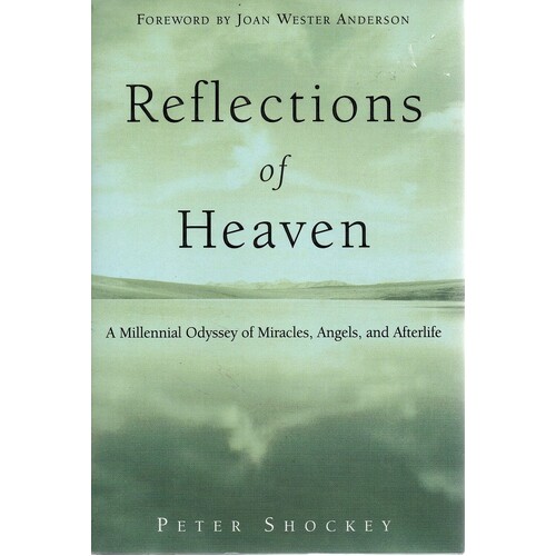 Reflections On Heaven. A Millennial Odyssey Of Miracles, Angels And Afterlife