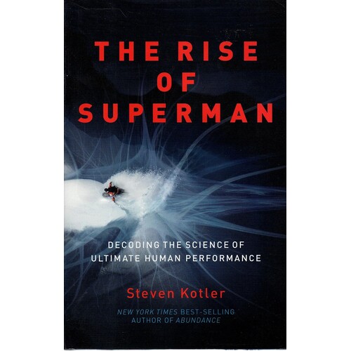 The Rise Of Superman. Decoding The Science Of Ultimate Human Performance