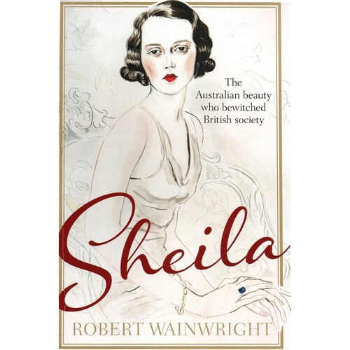 Sheila. The Australian Beauty Who Bewitched British Society