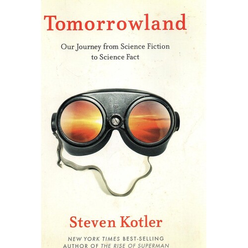 Tomorrowland. Our Journey From Science Fiction To Science Fact