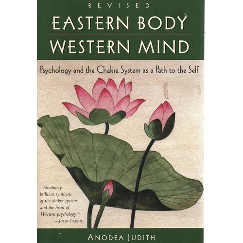Eastern Body Western Mind. Psychology And The Chakra System As A Path To The Self