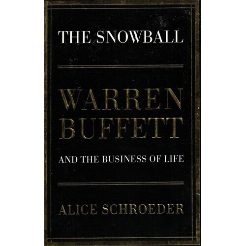The Snowball. Warren Buffett And The Business Of Life