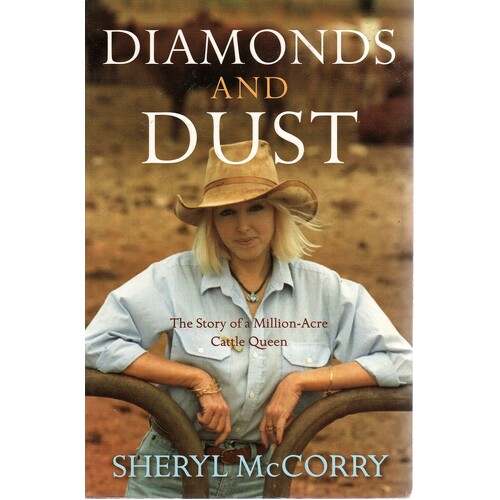 Diamonds And Dust. The Story Of A Million Acre Cattle Queen
