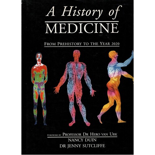 A History Of Medicine. From Pre History To The Year 2020