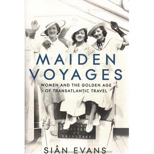 Maiden Voyages. Women And The Golden Age Of Atlantic Travel