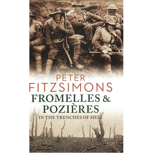 Fromelles And Pozieres In The Trenches Of Hell
