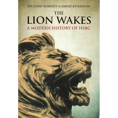 The Lion Wakes. A Modern History Of HSBC