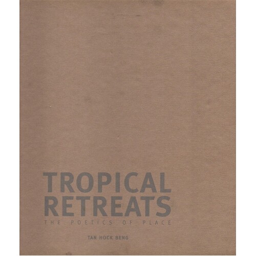 Tropical Retreats. The Poetics Of Place