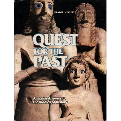 Quest For The Past. Amazing Answers To The Riddles Of History
