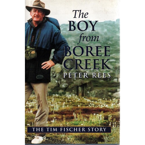 The Boy From Boree Creek. The Tim Fischer Story