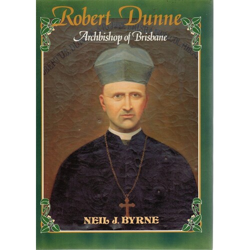 Robert Dunne. Archbishop Of Brisbane 1830-1917