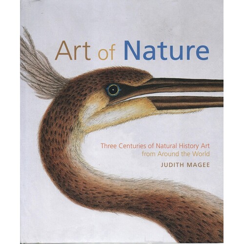 Art Of Nature. Three Centuries Of Natural History Art From Around The World