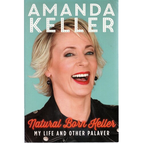 Natural Born Keller. My Life And Other Palaver