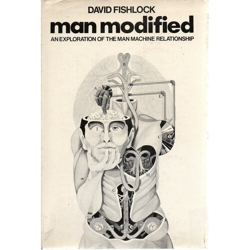 Man Modified. An Exploration Of The Man/Machine Relationship
