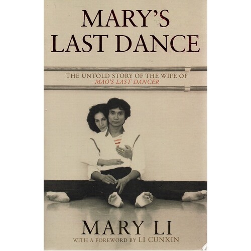 Mary's Last Dance. The Untold Story Of The Wife Of Mao's Last Dancer