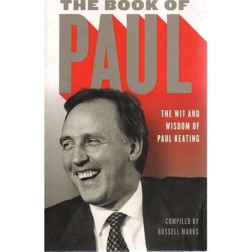 The Book Of Paul. The Wit And Wisdom Of Paul Keating