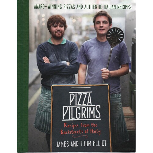 Pizza Pilgrims. Recipes From The Backstreets Of Italy