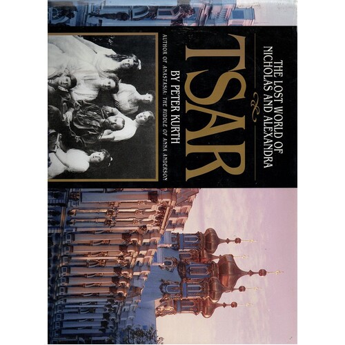 Tsar. The Lost World of Nicholas and Alexandra