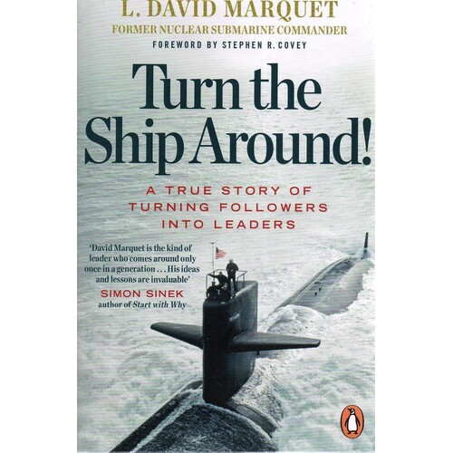 Turn The Ship Around. A True Story Of Building Leaders By Breaking The Rules