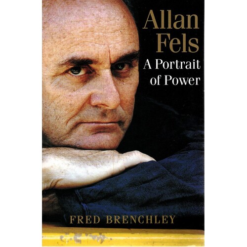 Allan Fels. A Portrait Of Power