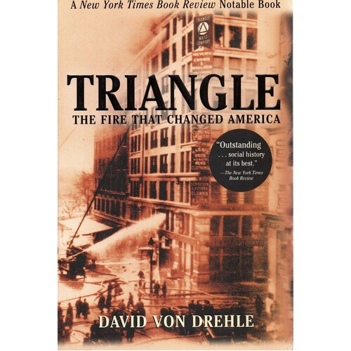 Triangle. The Fire That Changed America