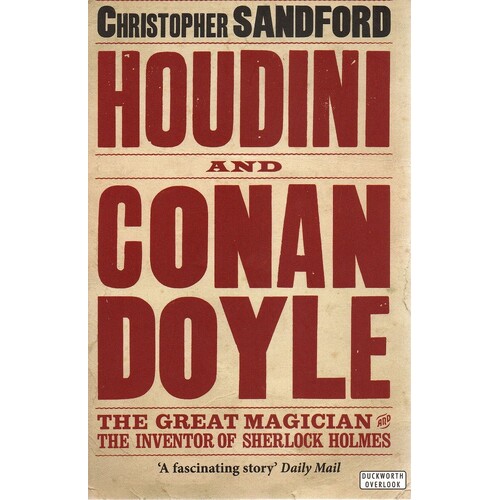 Houdini & Conan Doyle. The Great Magician And The Inventor Of Sherlock Holmes