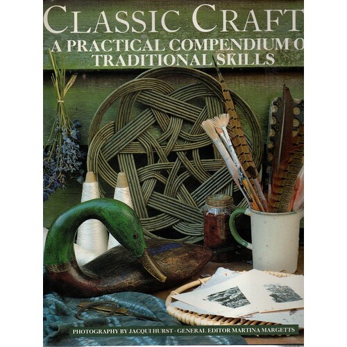 Classic Crafts. A Practical Compendium Of Traditional Skills