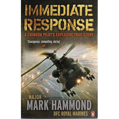 Immediate Response. A Chinook Pilot's Explosive True Story