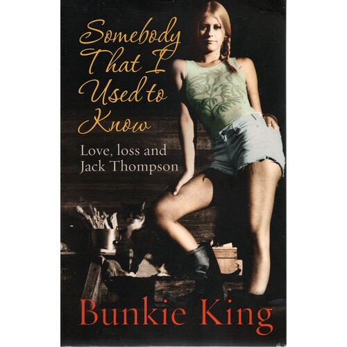 Somebody That I Used To Know. Love, Loss And Jack Thompson