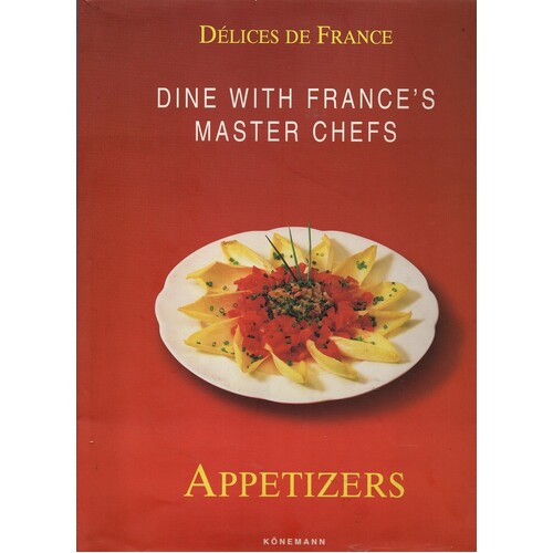 Delices de France. Dine with France's Master Chefs - Appetizers