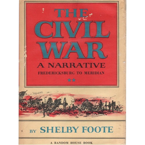 The Civil War. A Narrative. Fredericksburg To Meridian
