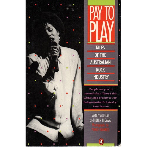 Pay To Play. Tales Of The Australian Rock Industry