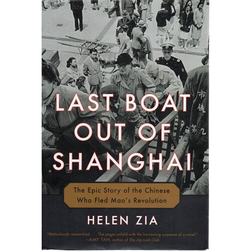 Last Boat Out Of Shanghai. The Epic Story Of The Chinese Who Fled Mao's Revolution