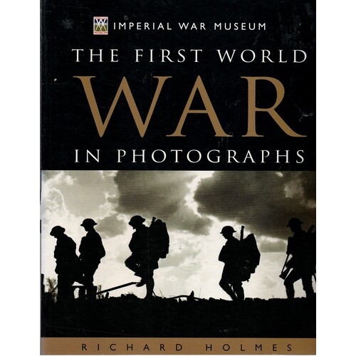 Imperial War Museum. The First World War In Photographs