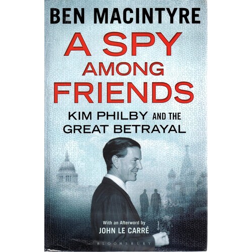 A Spy Among Friends. Kim Philby And The Great Betrayal