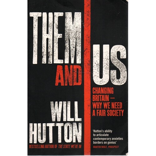 Them And Us. Changing Britain - Why We Need A Fair Society