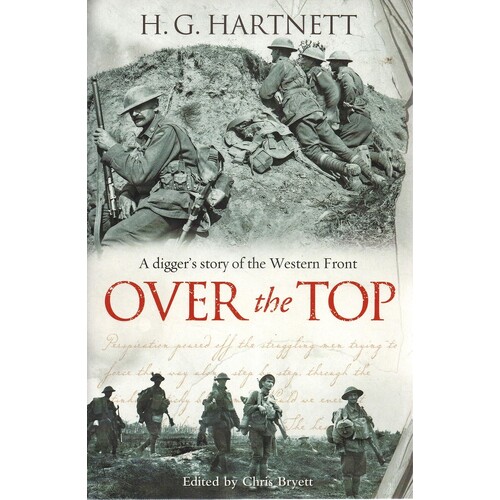 Over The Top. A Digger's Story Of The Western Front
