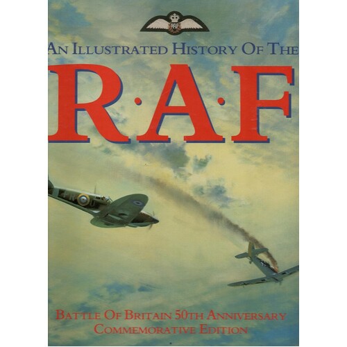 An Illustrated History Of The RAF. Battle Of Britain 50th Anniversary Commemorative Edition