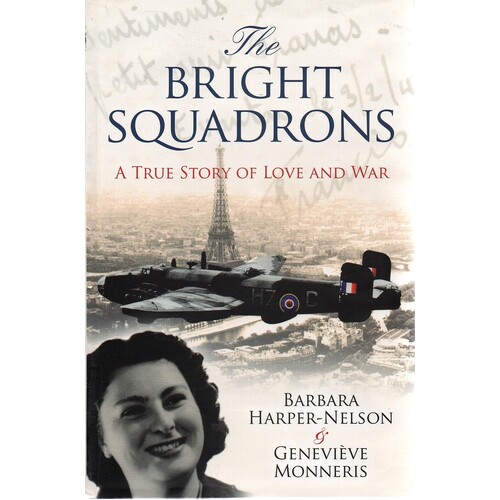 The Bright Squadrons. A True Story Of Love And War