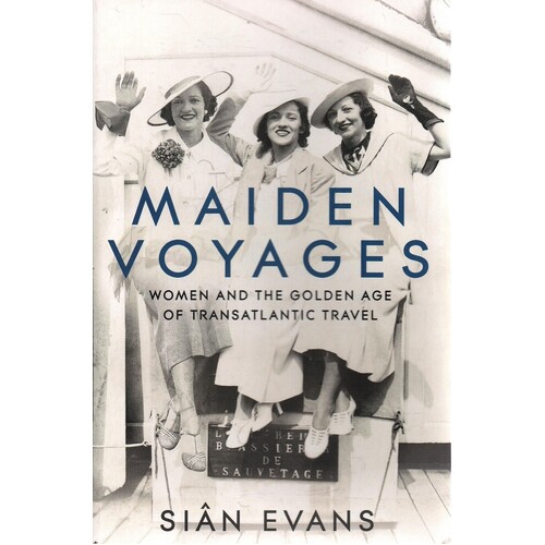 Maiden Voyages. Women And The Golden Age Of Atlantic Travel