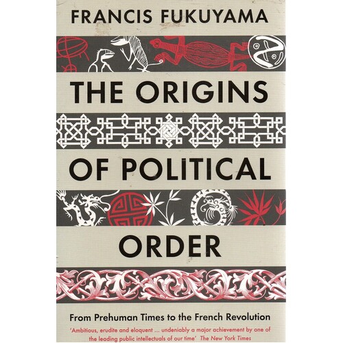 The Origins Of Political Order. From Prehuman Times To The French Revolution