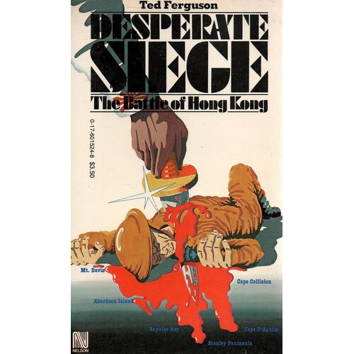 Desperate Siege. The Battle Of Hong Kong