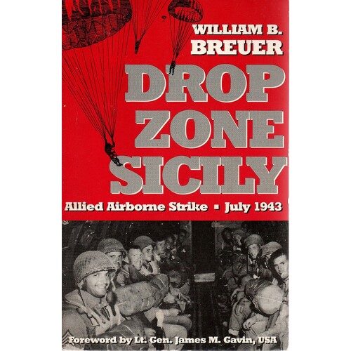 Drop Zone Sicily. Allied Airborne Strike. July 1943