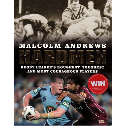 Hardmen. Rugby League's Roughest, Toughest And Most Courageous Players