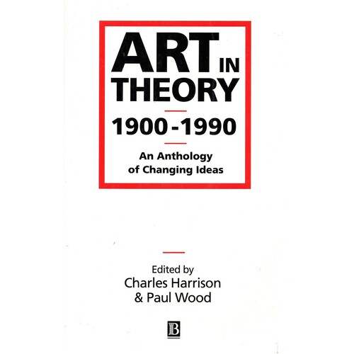 Art In Theory, 1900-90. An Anthology