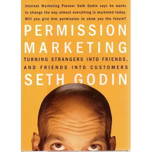 Permission Marketing. Strangers Into Friends Into Customers