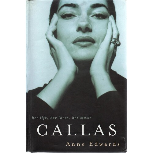 Callas. Her Life, Her Loves, Her Music