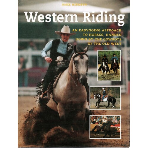 Western Riding. An Easy Going Approach To Horses,handed Down By The Cowboys Of The Old West