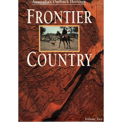 Australia's Outback Heritage. Frontier Country. Volume Two