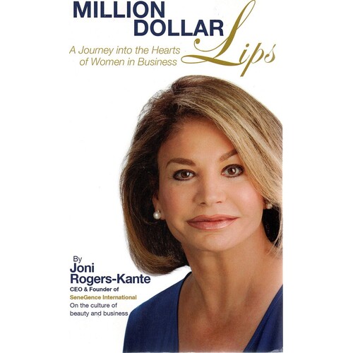 Million Dollar Lips. A Journey Into The Hearts Of Women In Business